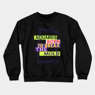 Aquarius - Born to Break the Mold Crewneck Sweatshirt